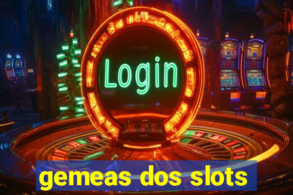 gemeas dos slots